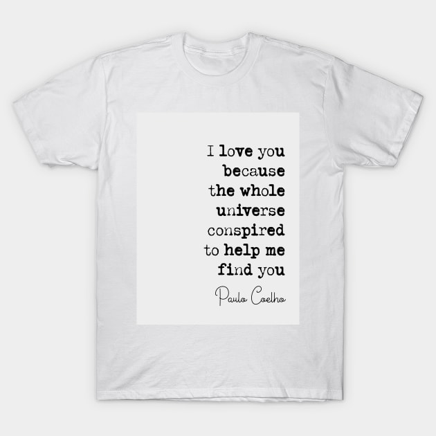 Paulo Coelho Quote T-Shirt by klsnewsom